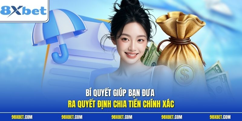 Bí quyết giúp bạn đưa ra quyết định chia tiền chính xác