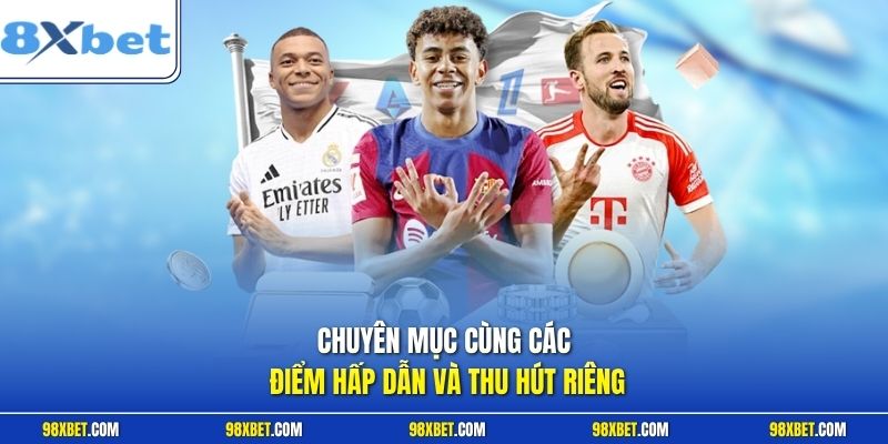 Chuyên mục cùng các điểm hấp dẫn và thu hút riêng