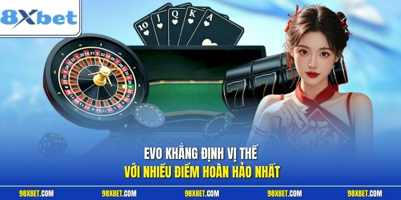 EVO khẳng định vị thế với nhiều điểm hoàn hảo nhất