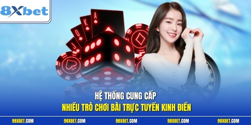 Hệ thống cung cấp nhiều trò chơi bài trực tuyến kinh điển