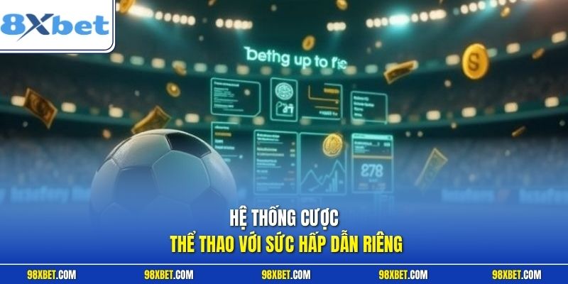 Hệ thống cược thể thao với sức hấp dẫn riêng