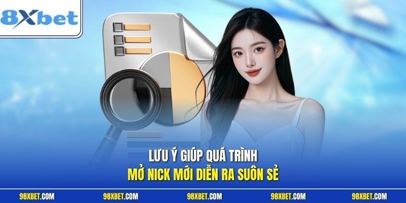 Lưu ý giúp quá trình mở nick mới diễn ra suôn sẻ