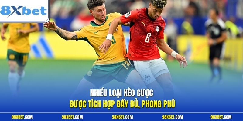 Nhiều loại kèo cược được tích hợp đầy đủ, phong phú