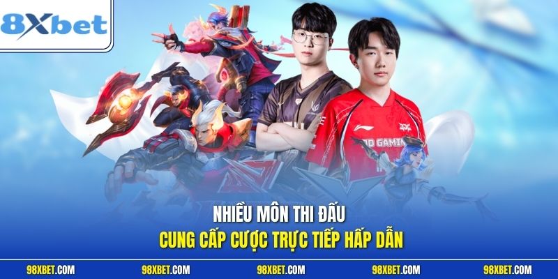 Nhiều môn thi đấu cung cấp cược trực tiếp hấp dẫn