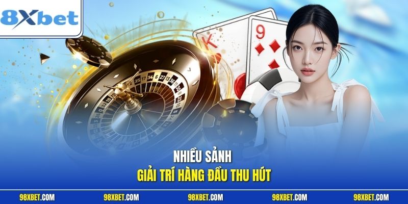 Nhiều sảnh giải trí hàng đầu thu hút