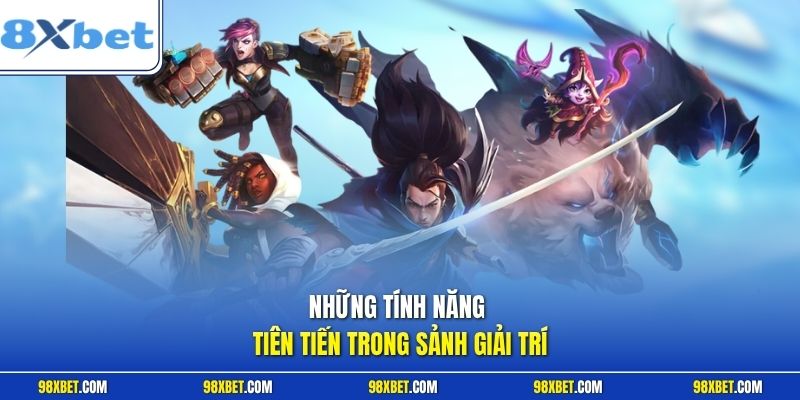 Những tính năng tiên tiến trong sảnh giải trí