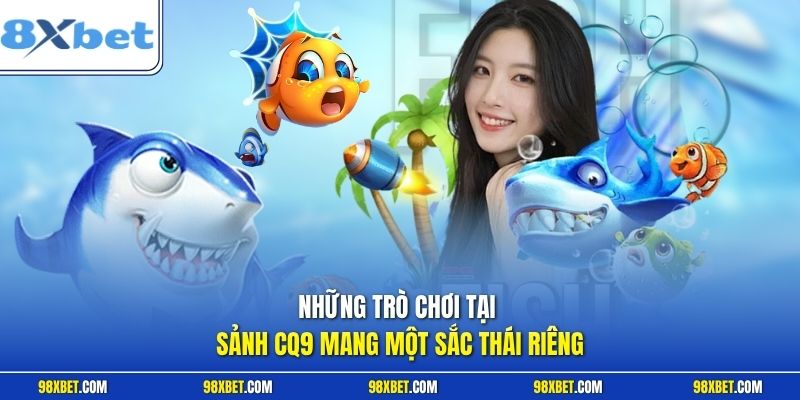 Những trò chơi tại sảnh CQ9 mang một sắc thái riêng