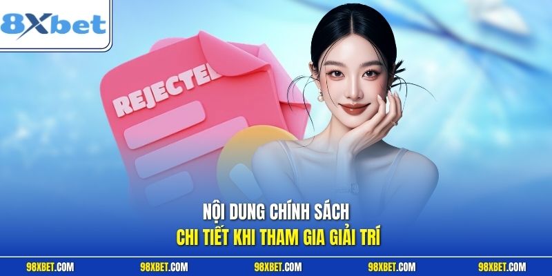 Chơi Có Trách Nhiệm Cùng 8XBET Tối Ưu Trải Nghiệm An Toàn 2 Nội dung chính sách chi tiết khi tham gia giải trí