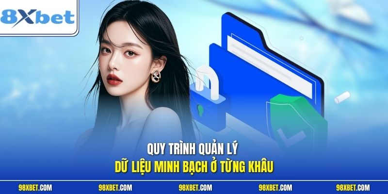 Chính Sách Bảo Mật Tại 8XBET An Toàn Thông Tin Hội Viên 2 Quy trình quản lý dữ liệu minh bạch ở từng khâu