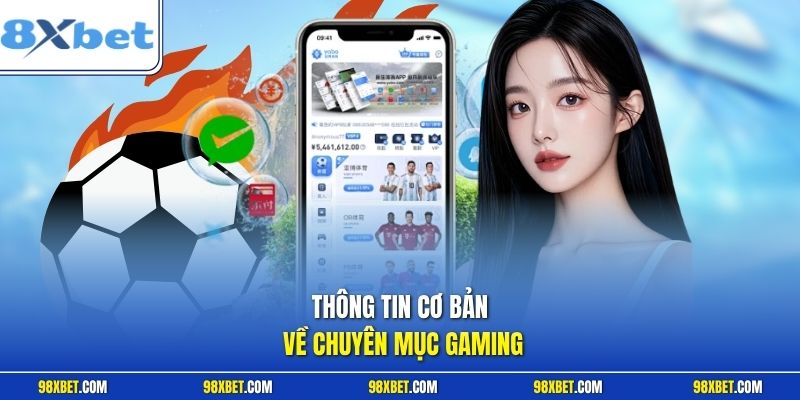 Thông tin cơ bản về chuyên mục Gaming