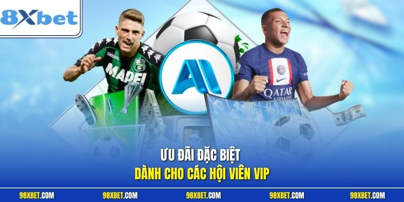 Ưu đãi đặc biệt dành cho các hội viên VIP